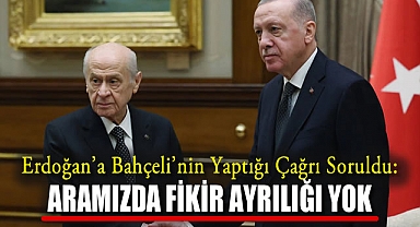 Erdoğan'a Bahçeli'nin Öcalan İçin Yaptığı Çağrı Soruldu: Aramızda Fikir Ayrılığı Yok