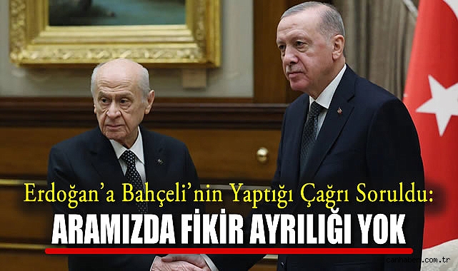 Erdoğan'a Bahçeli'nin Öcalan İçin Yaptığı Çağrı Soruldu: Aramızda Fikir Ayrılığı Yok