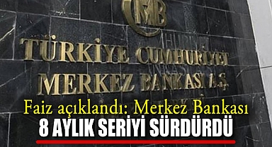 Faiz açıklandı: Merkez Bankası 8 Aylık Seriyi Sürdürdü