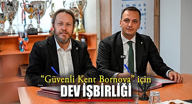 “Güvenli kent Bornova” için Dev İşbirliği