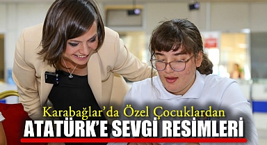 Karabağlar'da Özel Çocuklardan Atatürk'e Sevgi Resimleri