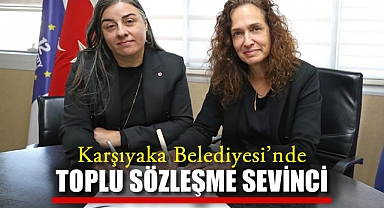 Karşıyaka Belediyesi’nde Toplu Sözleşme Sevinci