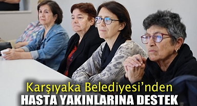 Karşıyaka Belediyesi’nden Hasta Yakınlarına Destek