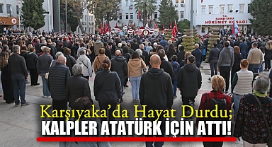 Karşıyaka’da Hayat Durdu; Kalpler Atatürk İçin Attı!