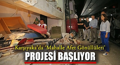 Karşıyaka’da ‘Mahalle Afet Gönüllüleri’ Projesi Başlıyor