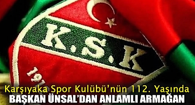 Karşıyaka Spor Kulübü'nün 112. Yaşında Başkan Ünsal'dan Kaf Sin Kaf'a Anlamlı Armağan