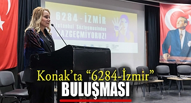 Konak’ta “6284-İzmir” Buluşması