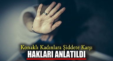 Konaklı Kadınlara Şiddete Karşı Hakları Anlatıldı