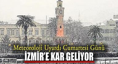 Meteoroloji Uyardı Cumartesi Günü İzmir'e Kar Geliyor