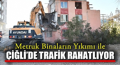 Metruk Binaların Yıkımı ile Çiğli'de Trafik Rahatlıyor
