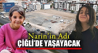 Narin’in adı Çiğli’de Yaşayacak