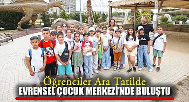 Öğrenciler Ara Tatilde Evrensel Çocuk Merkezi’nde Buluştu