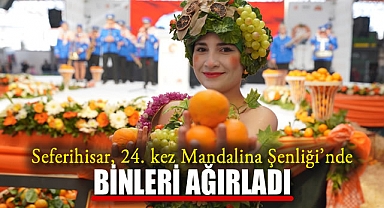 Seferihisar, 24. kez Mandalina Şenliği’nde Binleri Ağırladı.