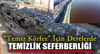 “Temiz Körfez” İçin Derelerde Temizlik Seferberliği