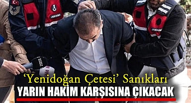 'Yenidoğan Çetesi' Sanıkları Yarın Hakim Karşısına Çıkacak