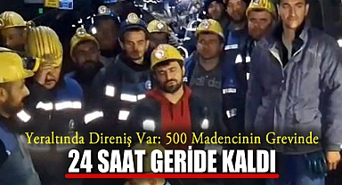 Yeraltında Direniş Var: 500 Madencinin Grevinde 24 Saat Geride Kaldı