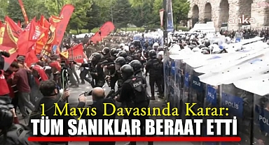 1 Mayıs Davasında Karar: Tüm Sanıklar Beraat Etti