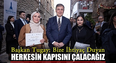 Başkan Tugay: Bize İhtiyaç Duyan Herkesin Kapısını Çalacağız
