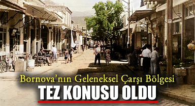 Bornova’nın Geleneksel Çarşı Bölgesi Tez Konusu Oldu