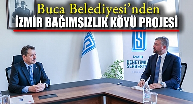 Buca Belediyesi’nden İzmir Bağımsızlık Köyü projesi
