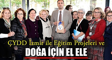 ÇYDD İzmir ile Eğitim Projeleri ve Doğa İçin El Ele