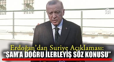 Erdoğan'dan Suriye Açıklaması: