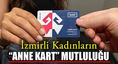 İzmirli Kadınların “Anne Kart” Mutluluğu