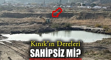 Kınık’ın Dereleri Sahipsiz mi?
