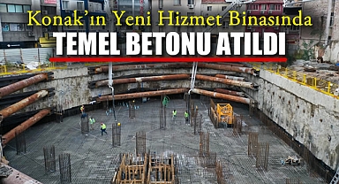 Konak’ın Yeni Hizmet Binasında Temel Betonu Atıldı