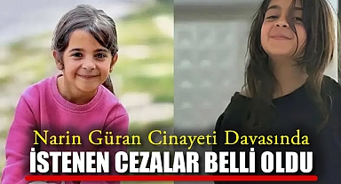 Narin Güran Cinayeti Davasında İstenen Cezalar Belli Oldu