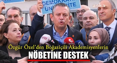 Özgür Özel'den Boğaziçili Akademisyenlerin Nöbetine Destek