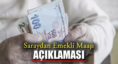 Saraydan Emekli Maaşı Açıklaması
