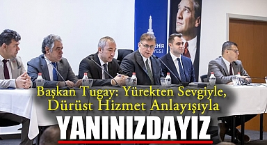 “Yürekten Sevgiyle, Dürüst Hizmet Anlayışıyla Yanınızdayız”