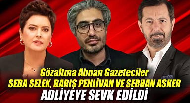 Gözaltına Alınan Gazeteciler Barış Pehlivan, Seda Selek ve Serhan Asker Adliyeye Sevk Edildi