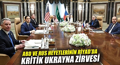 ABD ve Rus Heyetlerinin Riyad'da Kritik Ukrayna Zirvesi