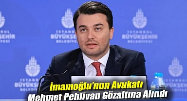İmamoğlu’nun avukatı Mehmet Pehlivan gözaltına alındı. İmamoğlu: “Derhal avukatımı serbest bırakın”