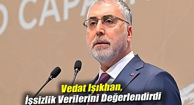 Vedat Işıkhan, işsizlik verilerini değerlendirdi