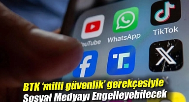 BTK 'milli güvenlik' gerekçesiyle sosyal medyayı engelleyebilecek