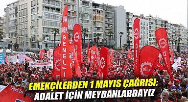 Emekçilerden 1 Mayıs çağrısı: Adalet için meydanlardayız