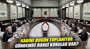 Kabine bugün toplanıyor: Gündemde hangi konular var?