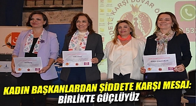 Kadın başkanlardan şiddete karşı mesaj: Birlikte güçlüyüz