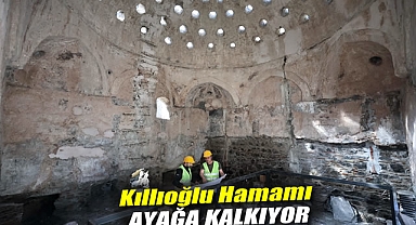 Kıllıoğlu Hamamı ayağa kalkıyor