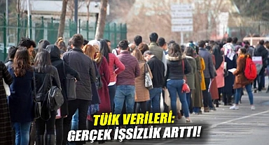 TÜİK verileri: Gerçek işsizlik arttı!