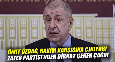 Ümit Özdağ, hakim karşısına çıkıyor! Zafer Partisi'nden dikkat çeken çağrı