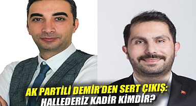 AK Partili Demir’den sert çıkış: Hallederiz Kadir kimdir?