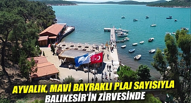 AYVALIK, MAVİ BAYRAKLI PLAJ SAYISIYLA BALIKESİR’İN ZİRVESİNDE
