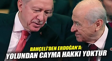 Bahçeli'den Erdoğan'a: Yolundan Cayma Hakkı Yoktur
