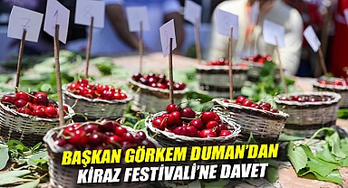 Başkan Görkem Duman’dan Kiraz Festivali’ne davet