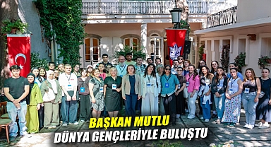 Başkan Mutlu dünya gençleriyle buluştu