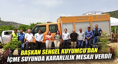 Başkan Sengel Kuyumcu’dan içme suyunda kararlılık mesajı verdi!